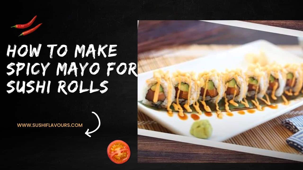 how to make spicy mayo for sushi rolls